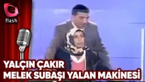 Melek Subaşı | Yalan Makinesi | Yalçın Çakır | Flash Tv