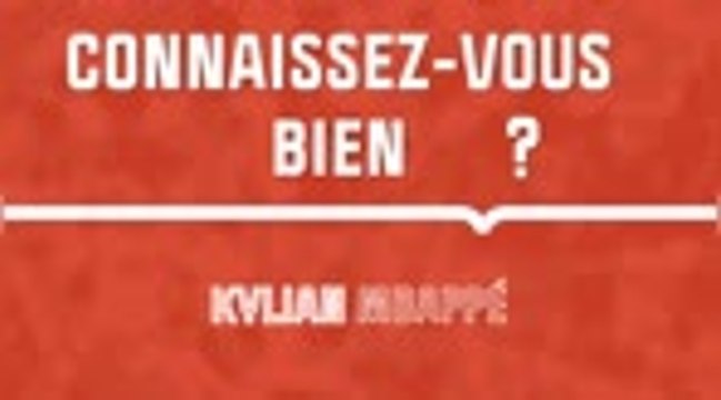 Quiz - Connaissez-vous bien Kylian Mbappé ?