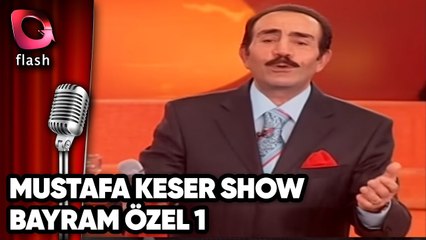 Mustafa Keser Show - Bayram Özel 1 - Flash Tv
