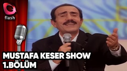 Mustafa Keser Show 1.Bölüm - Flash Tv
