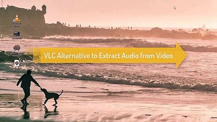 [100% Free] Extract Audio from Video Using VLC Media Player