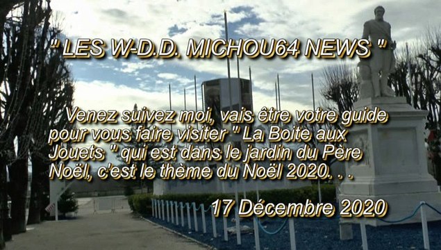 LES W-D.D. MICHOU64 NEWS - 17 DÉCEMBRE 2020 - PAU - NOËL 2020 - VISITE DE LA BOITE AUX JOUETS DANS LE JARDIN DU PÈRE NOËL