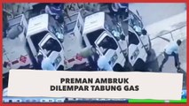 Detik-detik Preman Ambruk Dilempar Tabung Gas