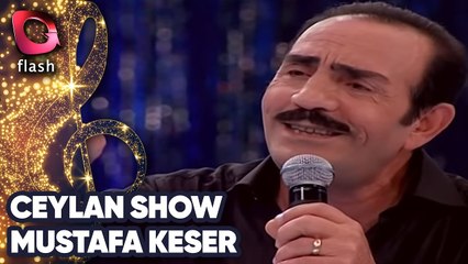 Ceylan Show | Mustafa Keser