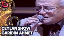 Ceylan Show | Garibim Ahmet