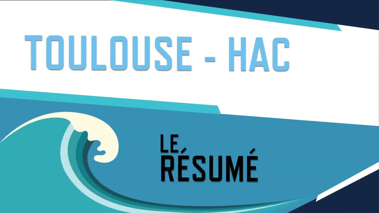 Toulouse - HAC (4-3) : le résumé du match