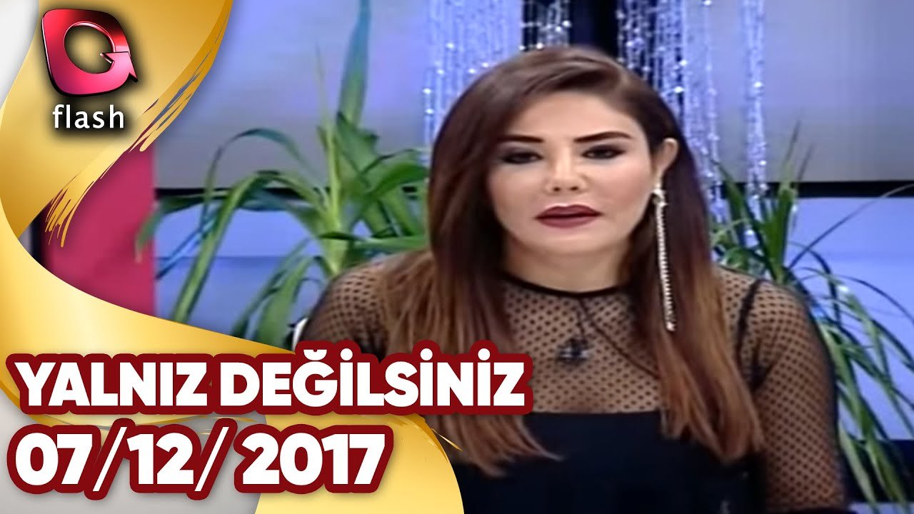 Yalnız Değilsiniz - Flash Tv - 07 12 2017