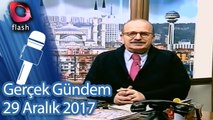 Gerçek Gündem - 29 Aralık 2017