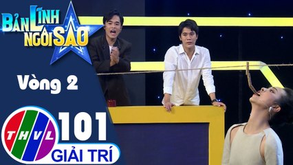 Bản lĩnh ngôi sao - Tập 101: Vòng 2 - Khuôn miệng khéo léo