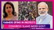 Farmers Dying In Protests, Congress Slams Modi Government, Asks, ‘Why Is Our Pradhan Mantri Quiet?’