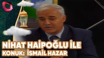 Nihat Hatipoğlu İle Seher Vakti 17 | Konuk: İsmail Hazar | Flash Tv