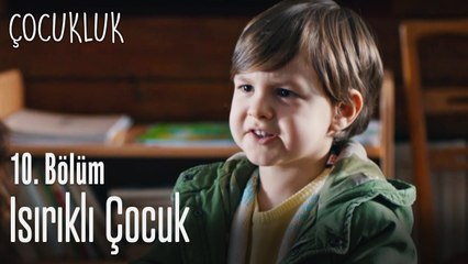 Isırıklı çocuk - Çocukluk 10. Bölüm