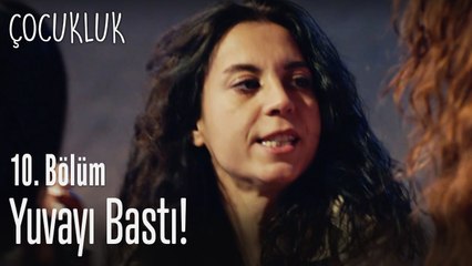 Zeynep'in annesi yuvayı bastı - Çocukluk 10. Bölüm