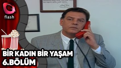 Bir Kadın Bir Yaşam 6. Bölüm - Flash Tv Dizi