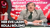 Her Eve Lazım Kolaj Bölümü - Flash Tv Dizi