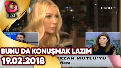 Bunu Da Konuşmak Lazım | 19 02 2018