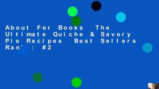 About For Books  The Ultimate Quiche & Savory Pie Recipes  Best Sellers Rank : #2