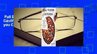 Full E-book  Cali'flour Kitchen: 125 Cauliflower-Based Recipes for the Carbs you Crave Complete