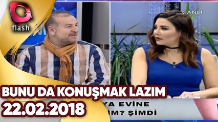 Bunu Da Konuşmak Lazım | 22 02 2018