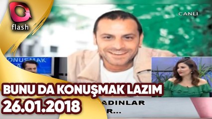 Bunu Da Konuşmak Lazım | 26 02 2018