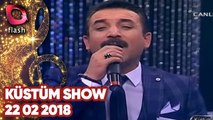 Latif Doğan'la Küstüm Show - Flash Tv - 22 02 2018