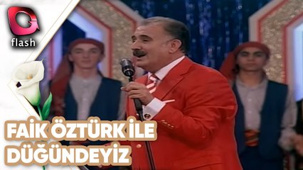 Faik Öztürk ile Düğündeyiz