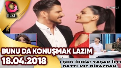 Bunu Da Konuşmak Lazım | 18 04 2018