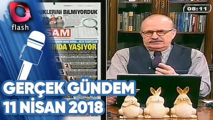 GERÇEK GÜNDEM - 11 NİSAN 2018
