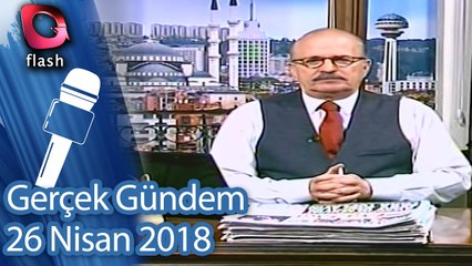 Gerçek Gündem - 26 Nisan 2018
