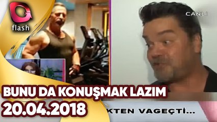 Bunu Da Konuşmak Lazım | 20 04 2018