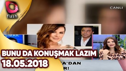 Bunu Da Konuşmak Lazım | 18 05 2018