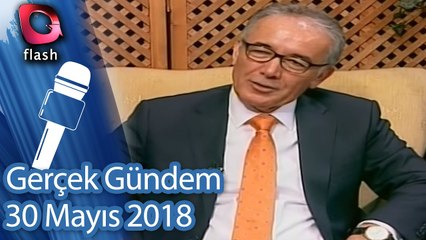Gerçek Gündem - 30 Mayıs 2018