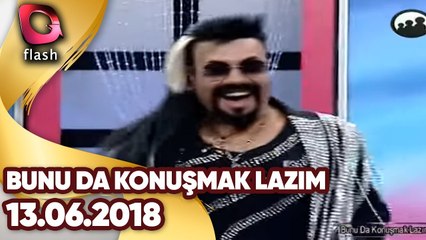 Bunu Da Konuşmak Lazım | 13 06 2018