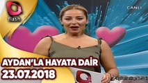 Aydan'la Hayata Dair | 23.07.2018