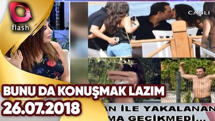 Bunu Da Konuşmak Lazım | 26.07.2018