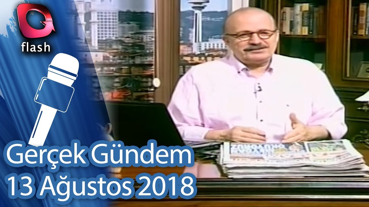 Gerçek Gündem - 13 Ağustos 2018