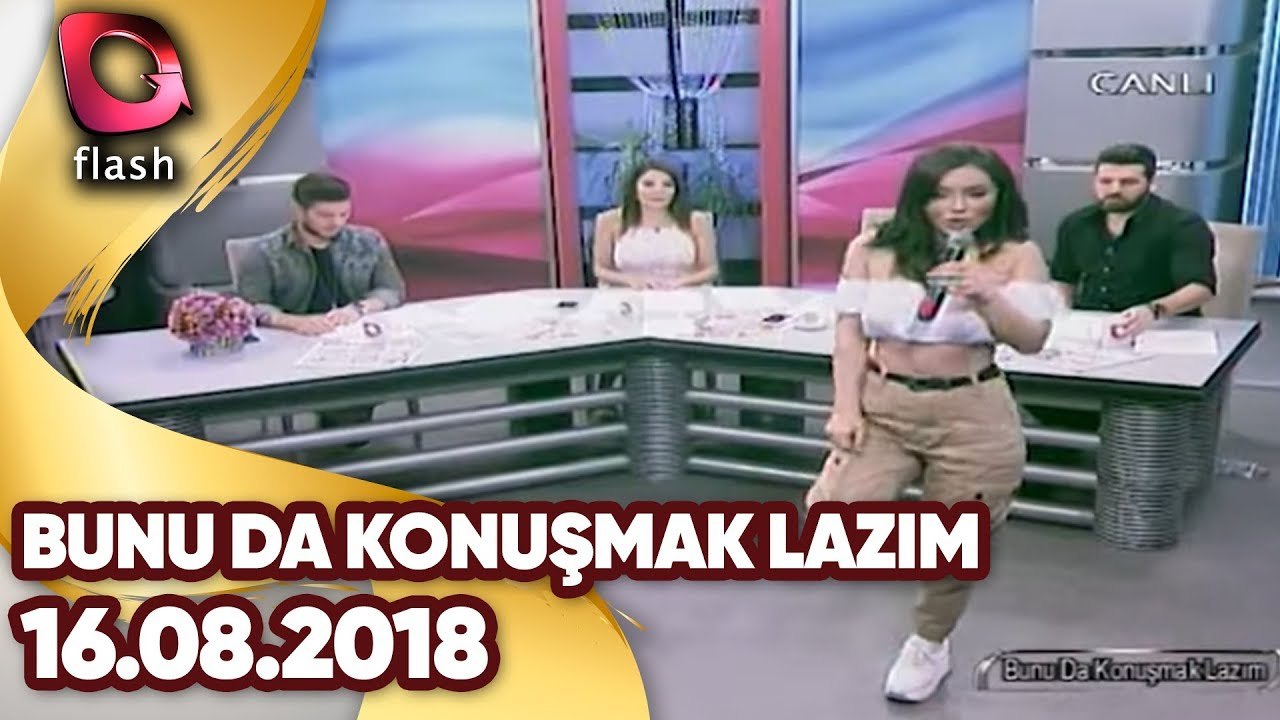 Bunu Da Konuşmak Lazım | 16.08.2018