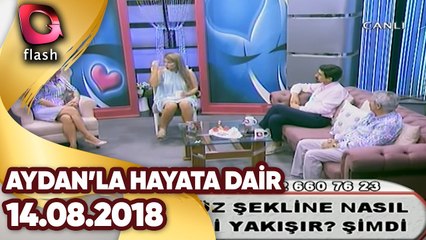 Aydan’la Hayata Dair | 14.08.2018