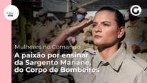 Bombeiras no Comando - Profissão escolhida pela mãe, Sargento Mariane é a voz de ordem para os novos soldados no Centro de Ensino