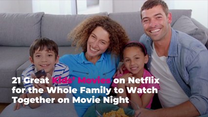 21 Great Kids’ Movies on Netflix for the Whole Family to Watch Together on Movie Night