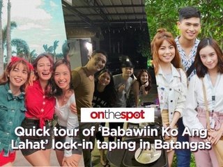 On the Spot: Quick tour of 'Babawiin Ko Ang Lahat' lock-in taping in Batangas