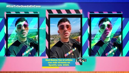 Bad Bunny y Drake fueron los  artista con más streams en Spotify este 2020 / #exaRFRSH