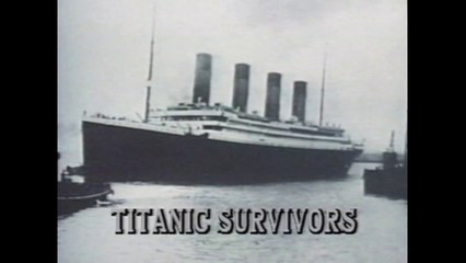 Titanic Survivors - Stories from the Survivors of the Titanic in HD