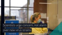 Scientists urge concern, not alarm over new virus strains, and other top stories in health from December 22, 2020.