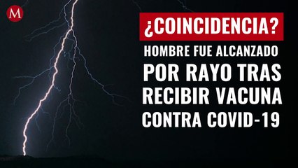 ¿Coincidencia? Hombre jubilado fue alcanzado por rayo tras recibir vacuna contra covid-19