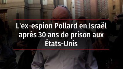L'ex-espion Pollard en Israël après 30 ans de prison aux États-Unis