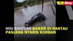 Misi bantuan banjir di Rantau Panjang nyaris korban