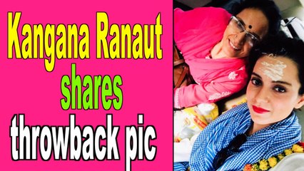 Kangana Ranaut shares throwback picture with her mom