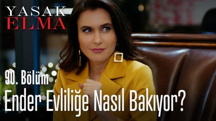 Ender evliliğe nasıl bakıyor? - Yasak Elma 90. Bölüm