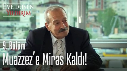 Muazzez'e miras kaldı! - Eve Düşen Yıldırım 9. Bölüm